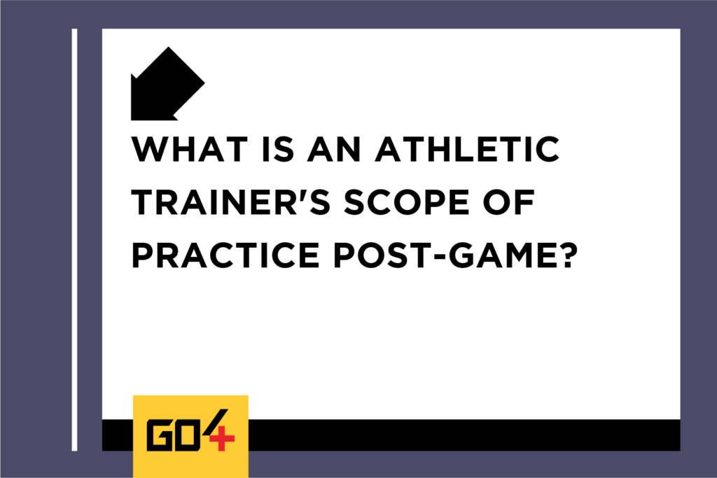 what is an athletic trainer's scope of practice post-game?